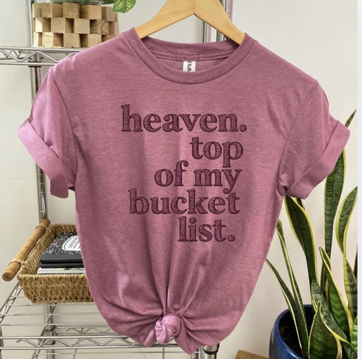Heaven, Top Of My Bucket List Graphic Tee